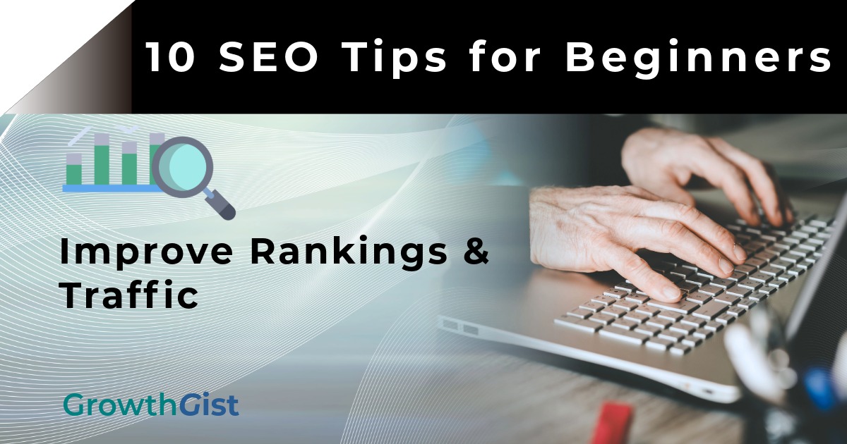 10 SEO Tips for Beginners to Improve Rankings and Traffic